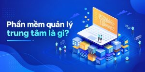 phần mềm quản lý trung tâm
